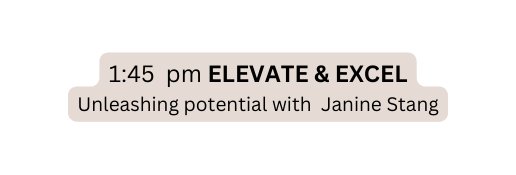 1 45 pm ELEVATE EXCEL Unleashing potential with Janine Stang